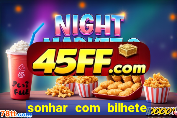sonhar com bilhete de loteria